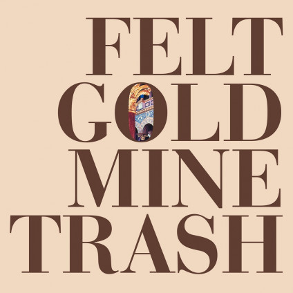 Gold Mine Trash - Felt - LP