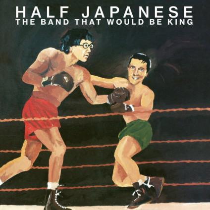 Band That Would Be King - Half Japanese - LP