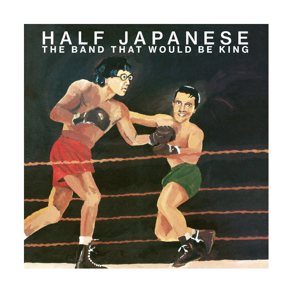 Band That Would Be King - Half Japanese - LP