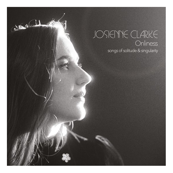 Onliness - Songs Of Solitude & Singularity - Clarke Josienne - CD