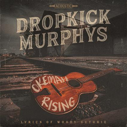 Okemah Rising - Dropkick Murphys - LP