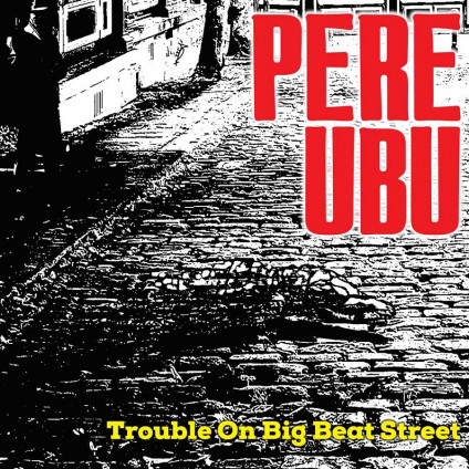 Trouble On Big Beat Street - Pere Ubu - LP