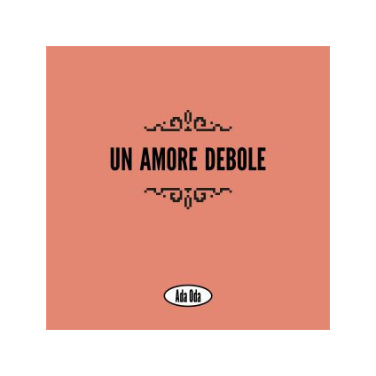 Un Amore Debole - Ada Oda - CD