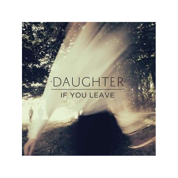 If You Leave - Daughter - LP