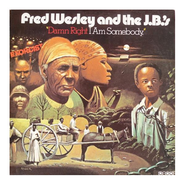 Damn Right I Am Somebody - Wesley Fred & The J.B