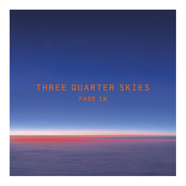 Fade In (Orange Sun Vinyl) - Three Quarter Skies - LP