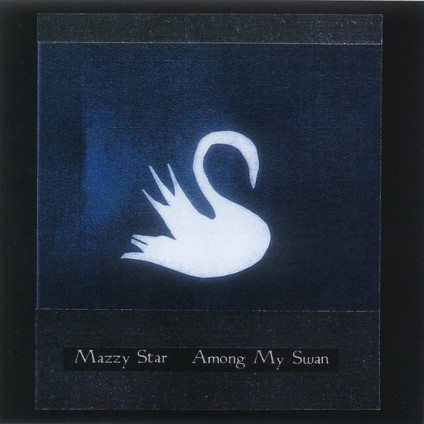 Among My Swan - Mazzy Star - LP