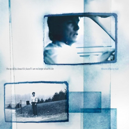 Dreams Of Being Dust - World Is A Beautiful Place & I Am No Longer Afraid To Die The - LP