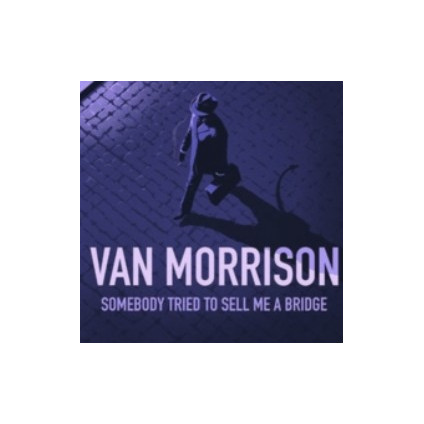 Somebody Tried To Sell Me A Bridge - Morrison Van - CD